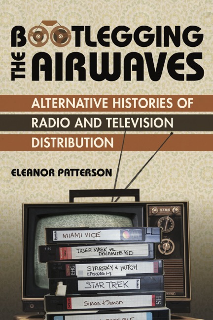 Bootlegging the Airwaves book cover displaying several tapes in front of a television with antenna